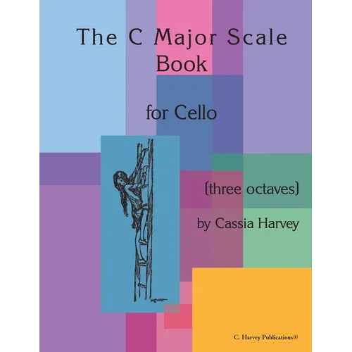The C Major Scale Book for Cello (Three Octaves)
