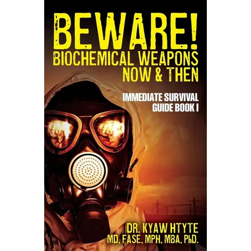 Beware! Biochemical Weapons Now & Then, Immediate Survival Guide: Immediate Survival Guide Book 1