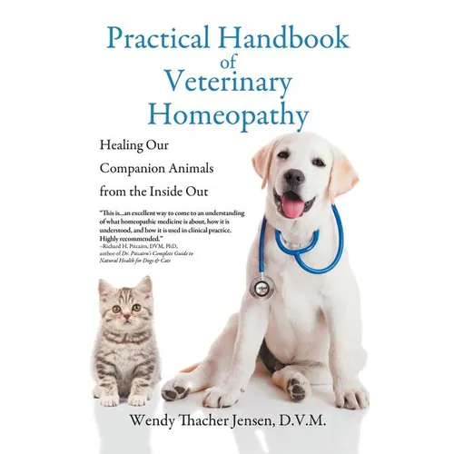 Practical Handbook of Veterinary Homeopathy: Healing Our Companion Animals from the Inside Out