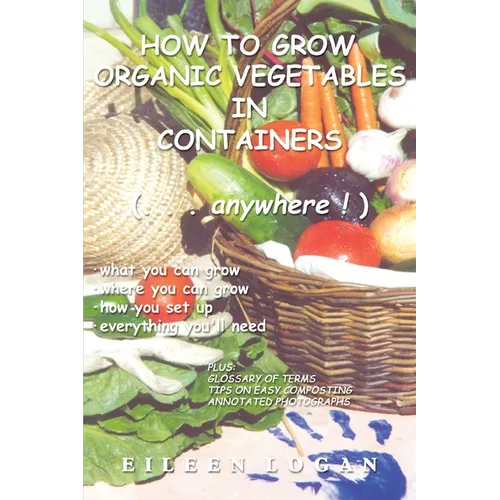 How to Grow Organic Vegetables in Containers ( Anywhere!)