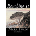 Roughing It by Mark Twain, Fiction, Classics