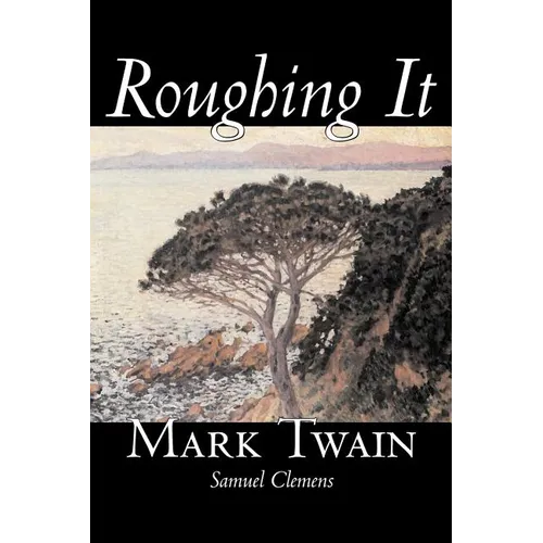 Roughing It by Mark Twain, Fiction, Classics