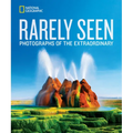National Geographic Rarely Seen: Photographs of the Extraordinary