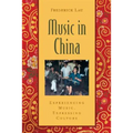 Music in China: Experiencing Music, Expressing Cultureincludes CD [With CD (Audio)]