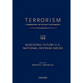 Terrorism: Commentary on Security Documents Volume 135: Assessing Future U.S. National Defense Needs