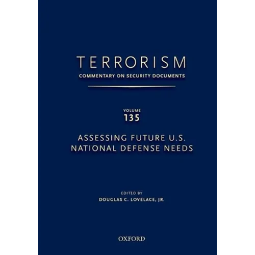 Terrorism: Commentary on Security Documents Volume 135: Assessing Future U.S. National Defense Needs