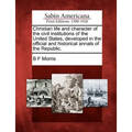 Christian life and character of the civil institutions of the United States, developed in the official and historical annals of the Republic.