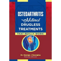 Osteoarthritis: Natural Drugless Treatments That Really Work!