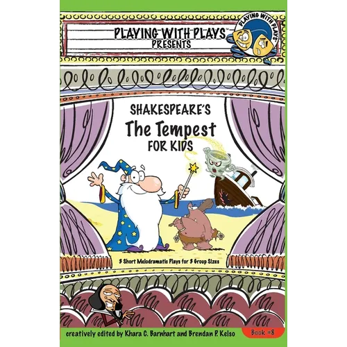 Shakespeare's The Tempest for Kids: 3 Short Melodramatic Plays for 3 Group Sizes