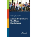 A Study Guide for Alexandre Dumas's The Three Musketeers