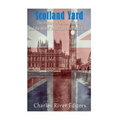Scotland Yard: The History of British Policing and the World's Most Famous Police Force