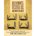 Old Knives, Tested XX, And More Volume II: Case and Case-Related Knives Before 1940: A Guide to Identification and Value, Plus "How to Detect Counterf