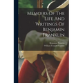 Memoirs Of The Life And Writings Of Benjamin Franklin
