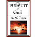 The Pursuit of God (a Christian Classic)