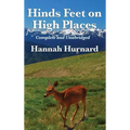 Hinds Feet on High Places Complete and Unabridged by Hannah Hurnard: A Devotional Allegory of Faith and Spiritual Transformation