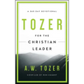 Tozer for the Christian Leader: A 365-Day Devotional