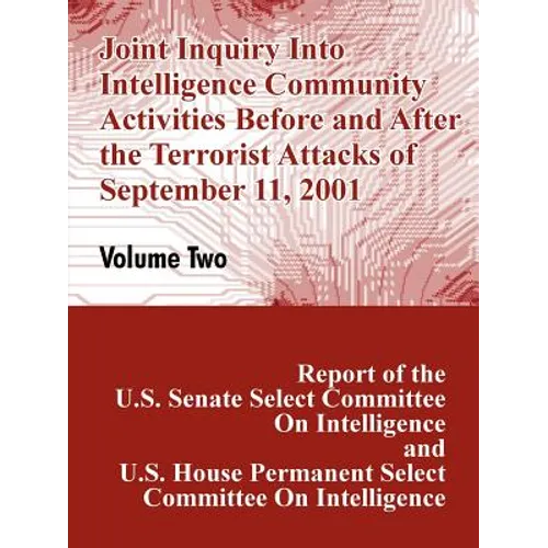 Joint Inquiry Into Intelligence Community Activities Before and After the Terrorist Attacks of September 11, 2001 (Volume Two)