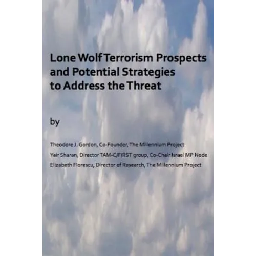 Lone Wolf Terrorism prospects and potential strategies to Address the Threat