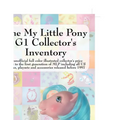 The My Little Pony G1 Collector's Inventory: An Unofficial Full Color Illustrated Collector's Price Guide to the First Generation of Mlp Including All