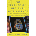 The Future of National Intelligence: How Emerging Technologies Reshape Intelligence Communities