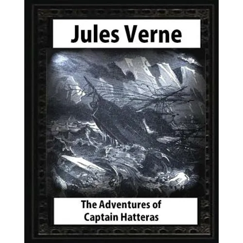 The adventures of Captain Hatteras, by by Jules Verne