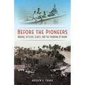 Before the Pioneers: Indians, Settlers, Slaves, and the Founding of Miami