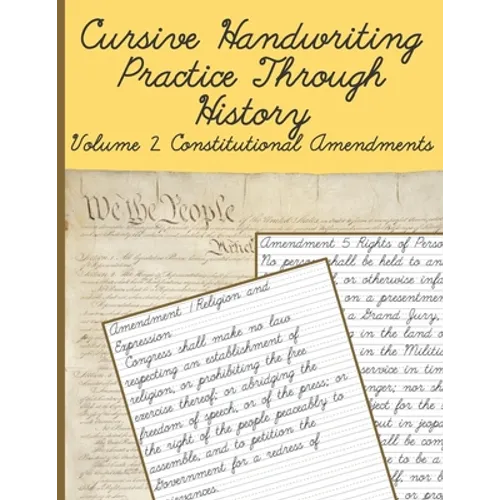 Cursive Handwriting Practice Through History Volume 2 Constitutional Amendments: Cursive Handwriting Practice Through History Volume 1