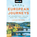 Moon Grand European Journeys: 40 Unforgettable Trips by Road, Rail, Sea & More