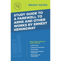 Study Guide to A Farewell to Arms and Other Works by Ernest Hemingway
