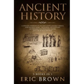 Ancient History: A Concise Overview of Ancient Egypt, Ancient Greece, and Ancient Rome: Including the Egyptian Mythology, the Byzantine Empire and the