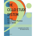 The Cello Etude System, Part 1A; Closed First Position, Solo Book