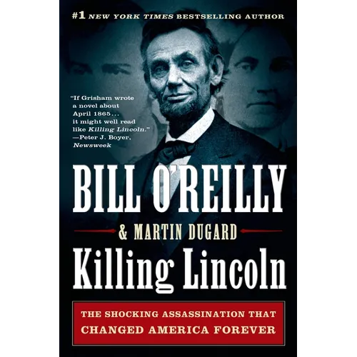 Killing Lincoln: The Shocking Assassination That Changed America Forever