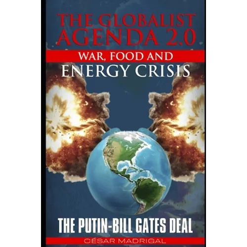 The Globalist Agenda 2.0. War, Food, and Energy Crisis.: The Putin-Bill Gates Deal.