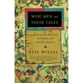 Wise Men and Their Tales: Portraits of Biblical, Talmudic, and Hasidic Masters