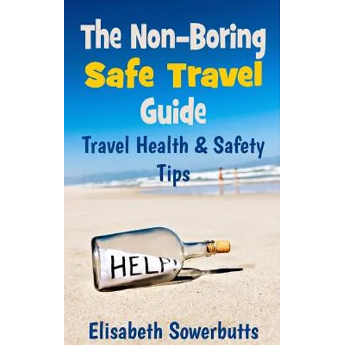 The Non-Boring Safe Travel Guide: Travel Safety Tips & Travel Health Advice