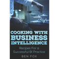 Cooking With Business Intelligence: Recipes for a Successful Business Intelligence Practice