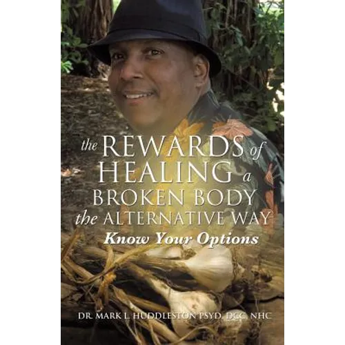The Rewards of Healing a Broken Body the Alternative Way