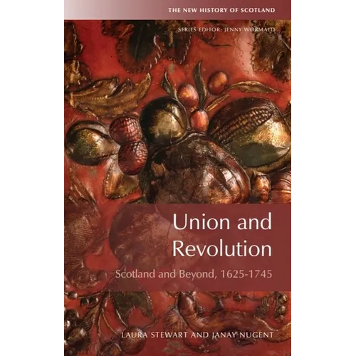Union and Revolution: Scotland and Beyond, 1625-1745