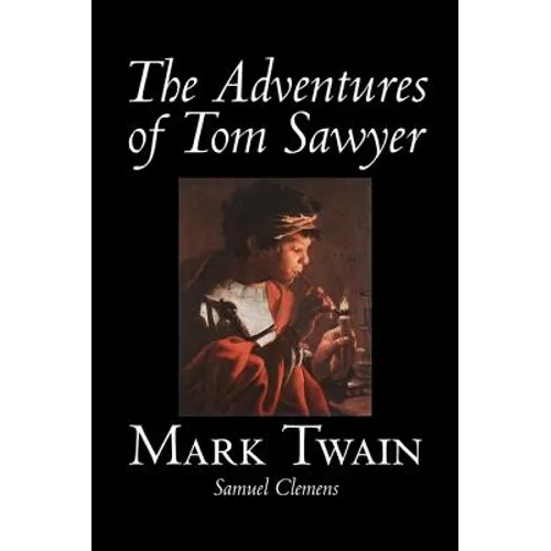The Adventures of Tom Sawyer by Mark Twain, Fiction, Classics
