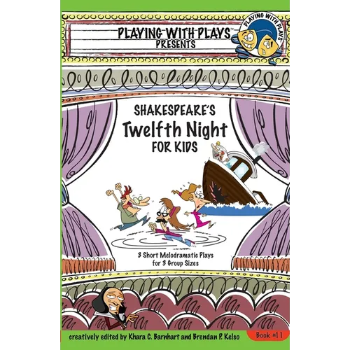 Shakespeare's Twelfth Night for Kids: 3 Short Melodramatic Plays for 3 Group Sizes