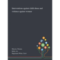 Interventions Against Child Abuse and Violence Against Women