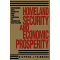Homeland Security And Economic Prosperity: Defending Our Country and the Survival of American Capitalism