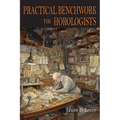 Practical Benchwork for Horologists