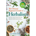 The Ultimate Beginner's Guide to Herbalism