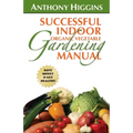 Successful Indoor Organic Vegetable Gardening Manual