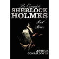 The Complete Sherlock Holmes Short Stories - Unabridged - The Adventures of Sherlock Holmes, the Memoirs of Sherlock Holmes, the Return of Sherlock Ho