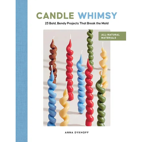 Candle Whimsy: 23 Bold, Bendy Projects That Break the Mold