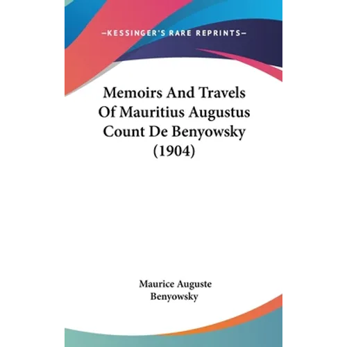 Memoirs And Travels Of Mauritius Augustus Count De Benyowsky (1904)