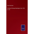 The Diary of George Washington, from 1789 to 1791