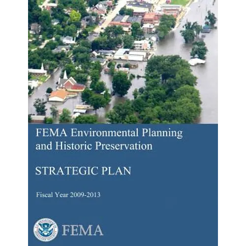 FEMA Environmental Planning and Historic Preservation: Strategic Plan - Fiscal Year 2009-2013